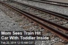 Mom Sees Train Hit Car With Toddler Inside