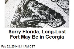 Sorry Florida, Long-Lost Fort May Be in Georgia