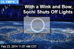 With a Wink and Bow, Sochi Shuts Off Lights