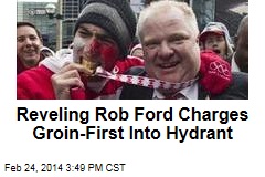 Rob Ford Walks Groin-First Into Hydrant