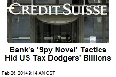 Bank&#39;s &#39;Spy Novel&#39; Tactics Hid US Tax Dodgers&#39; Billions