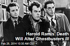 Harold Ramis&#39; Death Will Alter Ghostbusters III
