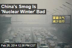China&#39;s Smog Is &#39;Nuclear Winter&#39; Bad