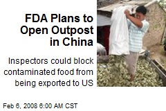 FDA Plans to Open Outpost in China