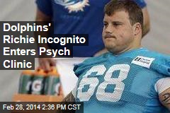 Dolphins&#39; Richie Incognito Enters Psych Clinic