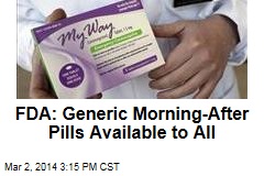 FDA: Generic Morning-After Pills Available to All