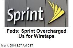 Feds: Sprint Overcharged Us for Wiretaps