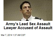 Army&#39;s Lead Sex Assault Prosecutor Accused of Assault