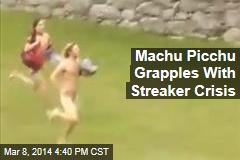 Machu Picchu Grapples With Streaker Crisis