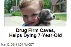Drug Firm Caves, Helps Dying 7-Year-Old