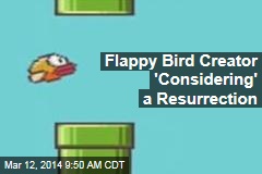 Flappy Bird Creator &#39;Considering&#39; a Resurrection