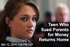 Teen Who Sued Parents for Money Returns Home