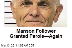 Manson Follower Granted Parole&mdash;Again
