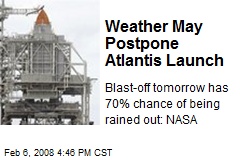 Weather May Postpone Atlantis Launch