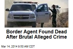 Border Agent Found Dead After Brutal Alleged Crime