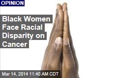 Black Women Face Racial Disparity on Cancer