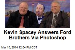 Kevin Spacey Answers Ford Brothers Via Photoshop