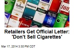 Retailers Get Official Letter: &#39;Don&#39;t Sell Cigarettes&#39;