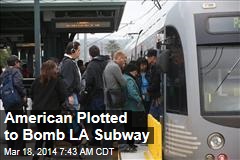 American Plotted to Bomb LA Subway