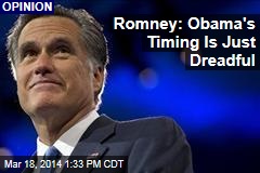 Romney: Obama&#39;s Timing Is Just Dreadful