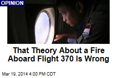 That Theory About a Fire Aboard Flight 370 Is Wrong
