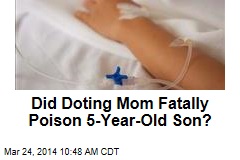 Did Doting Mom Fatally Poison 5-Year-Old Son?