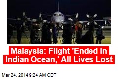 Malaysia: Flight &#39;Ended in Indian Ocean,&#39; All Lives Lost