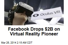 Facebook Buys Virtual Reality Pioneer