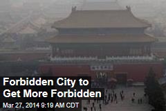Forbidden City to Get More Forbidden