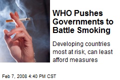 WHO Pushes Governments to Battle Smoking