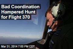 Bad Coordination Hampered Hunt for Flight 370