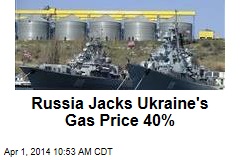 Russia Jacks Ukraine&#39;s Gas Price 40%