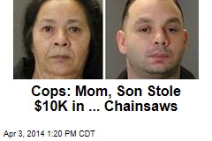 Cops: Mom, Son Stole $10K in ... Chainsaws