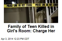 Family of Teen Killed in Girl&#39;s Room: Charge Her