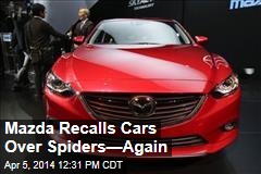 Mazda Recalls Cars Over Spiders&mdash;Again