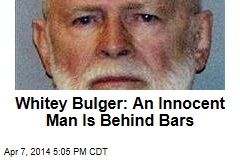 &#39;Whitey&#39; Bulger: An Innocent Man Is Behind Bars