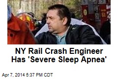 NY Rail Crash Engineer Has &#39;Severe Sleep Apnea&#39;