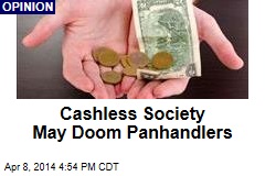 Cashless Society May Doom Panhandlers