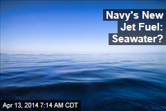 Navy&#39;s New Jet Fuel: Seawater?