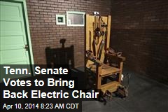 Tenn. Senate Votes to Bring Back Electric Chair