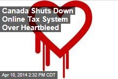 Canada Shuts Down Online Tax System Over Heartbleed