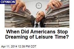 When Did Americans Stop Dreaming of Leisure Time?