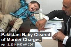 Pakistani Baby Cleared of Murder Charges