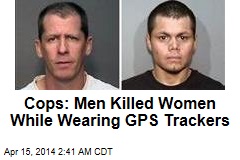 Cops: Serial Murder Suspects Wore GPS Trackers