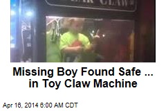 Missing Boy Found Safe ... in Toy Claw Machine