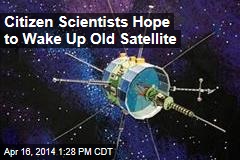 Citizen Scientists Hope to Wake Up Old Satellite