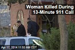 Woman Killed During 13-Minute 911 Call
