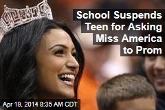School Suspends Teen for Asking Miss America to Prom