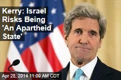 Kerry: Israel Risks Being &#39;An Apartheid State&#39;
