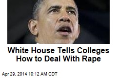 White House Tells Colleges How to Deal With Rape